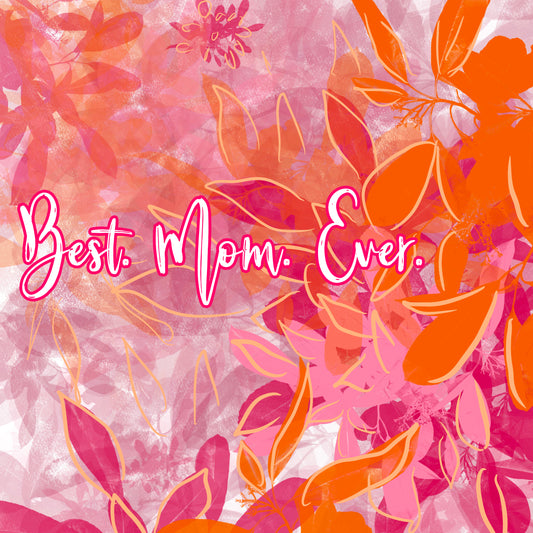 Best. Mom. Ever. Mother's Day Card-Blank - marjorieblume